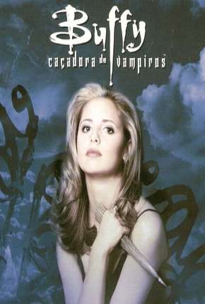 Buffy, A Caça-Vampiros - 1ª Temporada 1997 Torrent