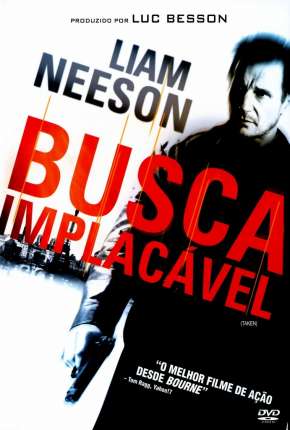 Busca Implacável - Trilogia (Todos os 3 Filmes) 2008 Torrent