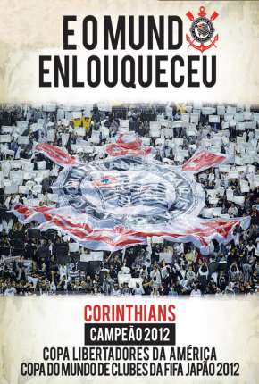 Corinthians - E o Mundo Enlouqueceu 2013 Torrent