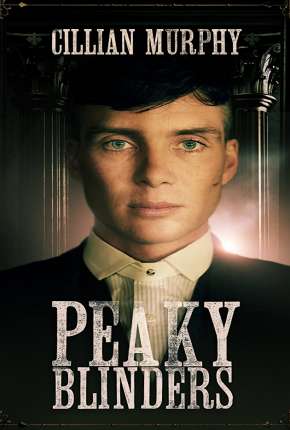 Peaky Blinders - Sangue, Apostas e Navalhas 1ª Temporada 2013 Torrent