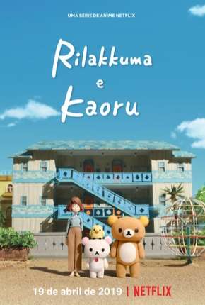 Rilakkuma e Kaoru - 1ª Temporada 2019 Torrent