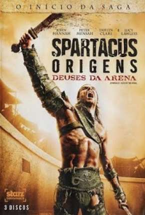 Spartacus - Deuses da Arena Completa 2011 Torrent