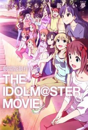 The Idolmaster - O Filme - Contemple o Futuro Brilhante - Legendado 2014 Torrent