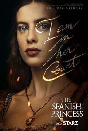 The Spanish Princess - 1ª Temporada 2019 Torrent