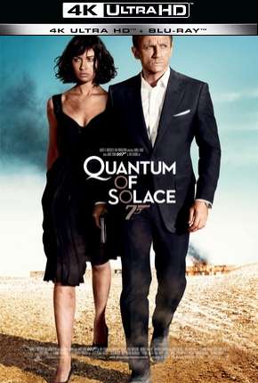 007 - Quantum of Solace - 4K 2008 Torrent