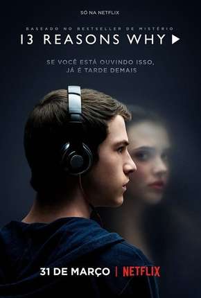 13 Reasons Why - 1ª Temporada - Completa 2017 Torrent