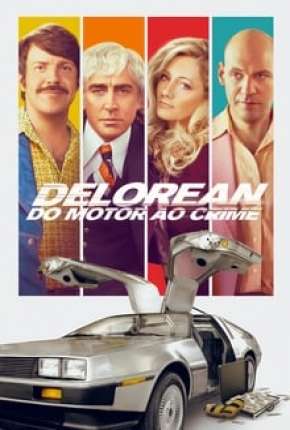 Delorean - Do Motor ao Crime 2020 Torrent