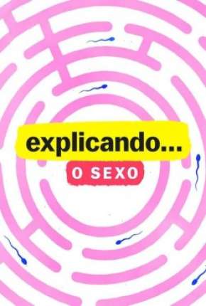 Explicando... O Sexo - 1ª Temporada Completa 2020 Torrent