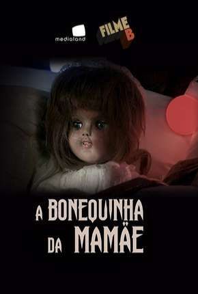 Filme B - A Bonequinha da Mamãe 2017 Torrent