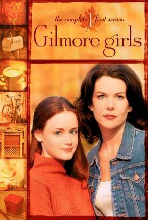 Gilmore Girls - Tal Mãe, Tal Filha - 1ª Temporada 2000 Torrent