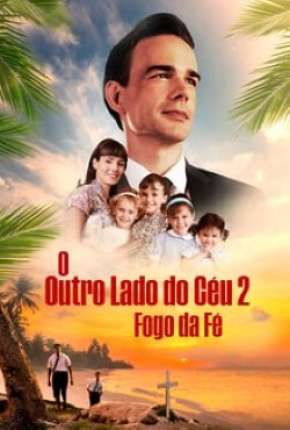 O Outro Lado do Céu 2 - Fogo e Fé 2019 Torrent