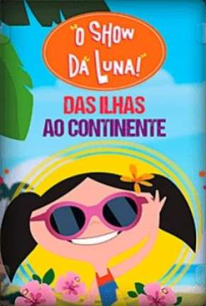 O Show da Luna - Das Ilhas ao Continente 2019 Torrent