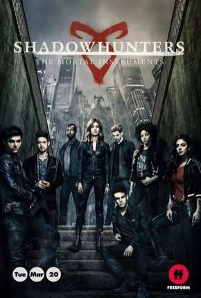 Shadowhunters - Caçadores de Sombras - 3ª Temporada Completa 2019 Torrent