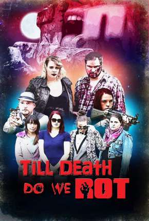 Till Death Do We Rot  - Legendado 2020 Torrent