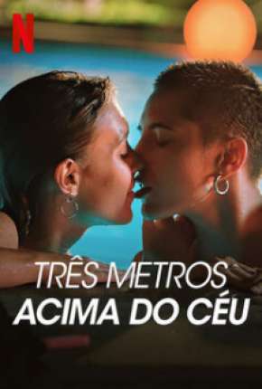 Três Metros Acima do Céu - 1ª Temporada Completa 2020 Torrent