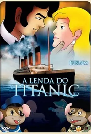 A Lenda Do Titanic 1999 Mega / Google Drive / Terabox