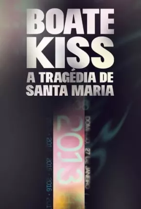 Boate Kiss - A Tragédia de Santa Maria 2023 Torrent