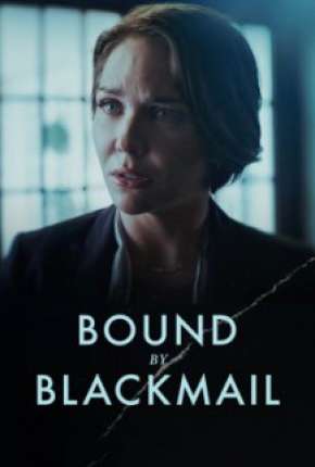 Bound by Blackmail - Legendado 2022 Torrent