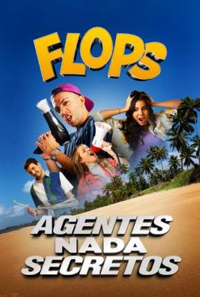 Flops - Agentes Nada Secretos 2020 Torrent