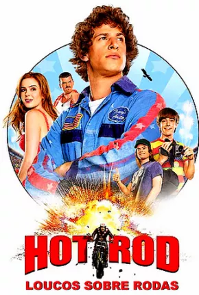 Hot Rod - Loucos Sobre Rodas 2007 Google Drive