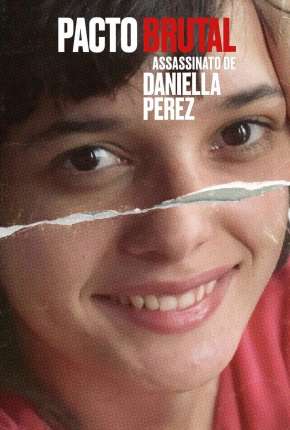 Pacto Brutal - O Assassinato de Daniella Perez - Completa 2022 Torrent