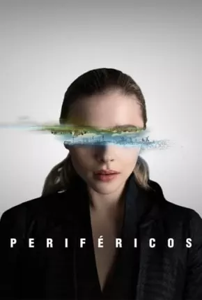 Periféricos - 1ª Temporada Completa 2022 Torrent