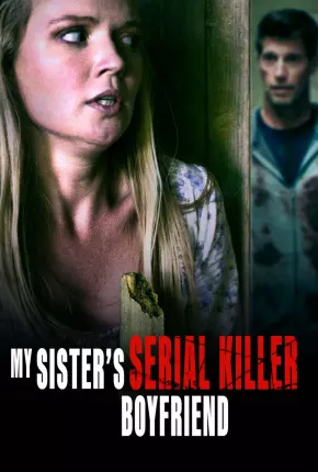 Sister Obsession - My Sisters Serial Killer Boyfriend Legendado 2023 Torrent