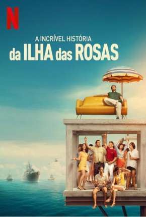 A Incrível História da Ilha das Rosas 2020 Torrent