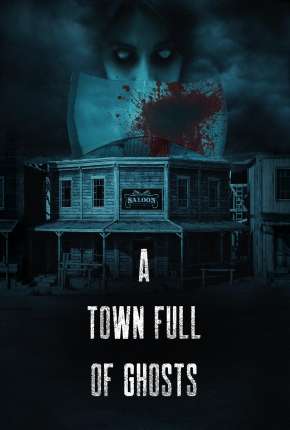 A Town Full of Ghosts - Legendado 2022 Torrent