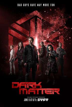 Dark Matter 1ª até 3ª Temporada - IMAX OPEN MATTE 2015 Torrent