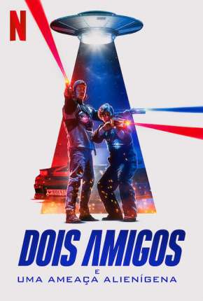 Dois Amigos e uma Ameaça Alienígena 2022 Torrent