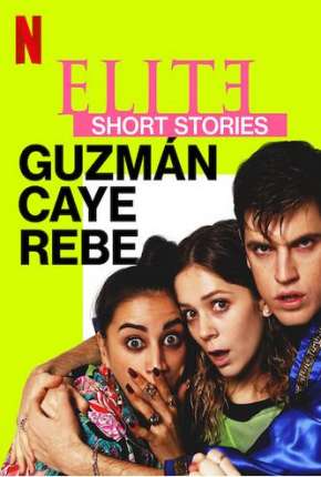 Elite Short Stories - Guzmán Caye Rebe - 1ª Temporada Completa 2021 Torrent