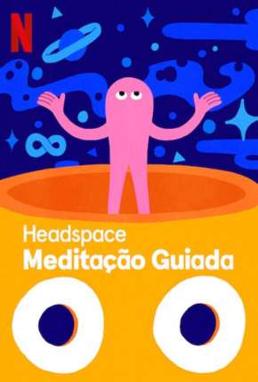 Headspace - Meditação Guiada - 1ª Temporada Completa 2021 Torrent