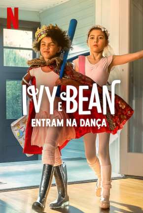 Ivy e Bean Entram na Dança 2022 Torrent