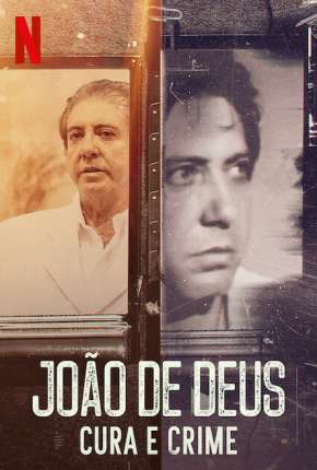 João de Deus - Cura e Crime - 1ª Temporada Completa 2021 Torrent