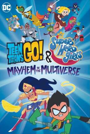 Jovens Titãs em Ação! e DC Super Hero Girls - Desordem no Multiverso 2022 Torrent