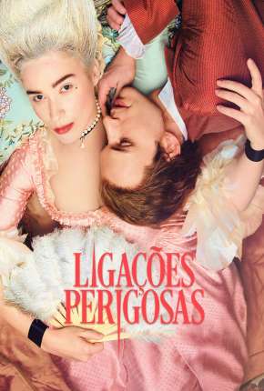 Ligações Perigosas - Dangerous Liaisons 1ª Temporada 2022 Torrent