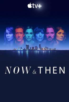 Now and Then - O Segredo Que Nos Une - 1ª Temporada Legendada 2022 Torrent