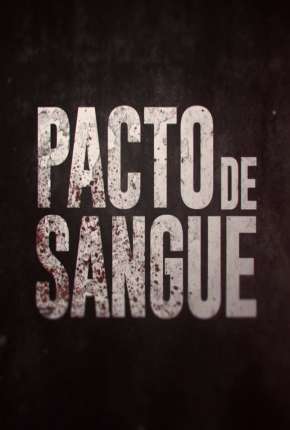 Pacto de Sangue - 1ª Temporada Completa 2018 Torrent