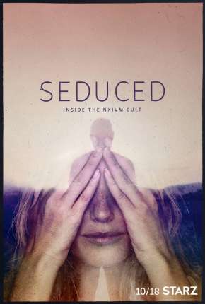 Seduced - Inside The NXIVM Cult - 1ª Temporada Completa Legendada 2020 Torrent