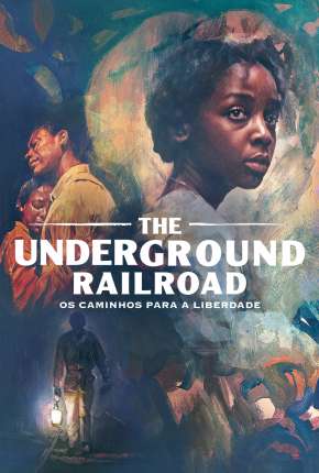 The Underground Railroad - 1ª Temporada Completa 2021 Torrent