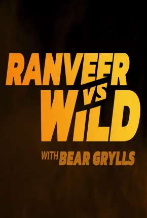 Você Radical com Ranveer Singh e Bear Grylls 2022 Torrent