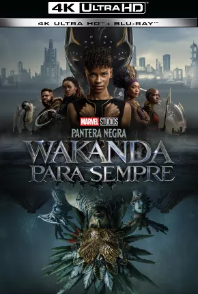 Pantera Negra - Wakanda Para Sempre 4K UHD 2022 Torrent