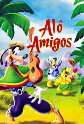 Alô Amigos / Saludos Amigos 1942 Archive