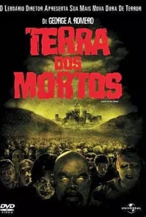 Terra dos Mortos / Land of the Dead 2005 Google Drive