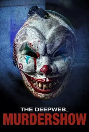 The Deep Web - Murdershow - Legendado 2023 Torrent