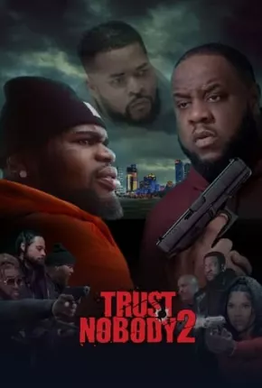 Trust Nobody 2 - Still No Trust - Legendado 2023 Torrent