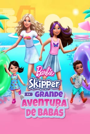 Barbie - Skipper e a Grande Aventura de Babás 2023 Torrent