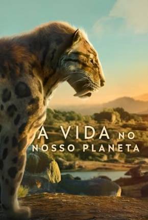 A Vida no Nosso Planeta - 1ª Temporada 2023 Torrent