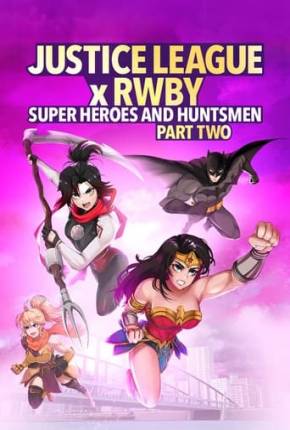 Liga da Justiça x RWBY - Super-Heróis e Caçadores - Parte 2 2023 Torrent